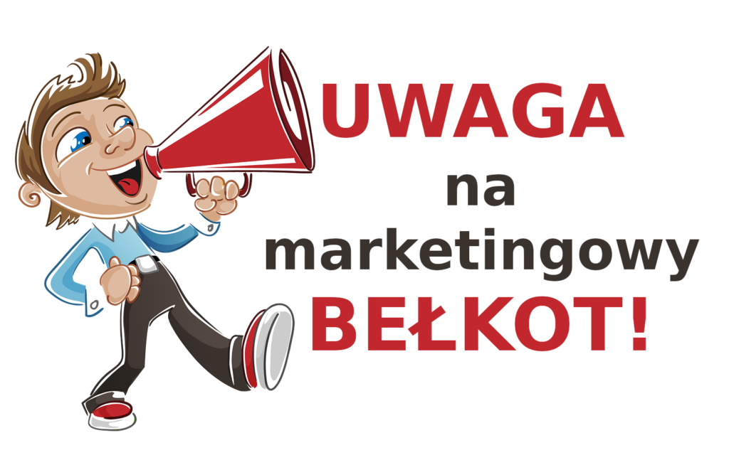 Marketingowy bełkot - uwaga!
